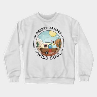 Desert Camper Wild Soul Explore the Wild Camping Adventure Novelty Gift Crewneck Sweatshirt